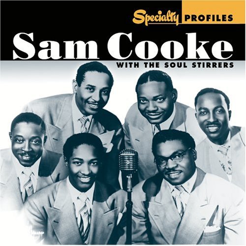 Specialty Profiles: Sam Cooke with the Soul Stirrers